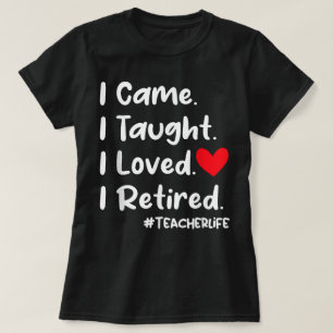 Ich kam, dass ich gelehrt habe, ich liebe es, die  T-Shirt