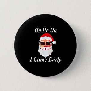 Ich kam früh zu Weihnachten Lustig Unanständig Sch Button