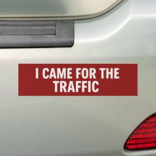 Ich kam für den Verkehr - sarkastisch Autoaufkleber