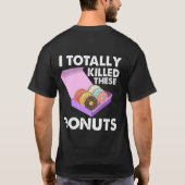 Ich kam gerade aus dem Donut-Shopraub T-Shirt (Rückseite)