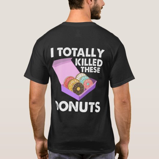 Ich kam gerade aus dem Donut-Shopraub T-Shirt (Rückseite)