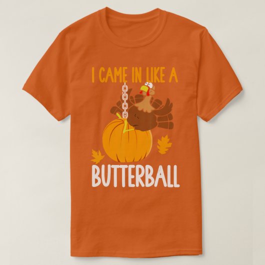 Ich kam herein wie ein Butterball-lustiger Ernteda T-Shirt (Design vorne)