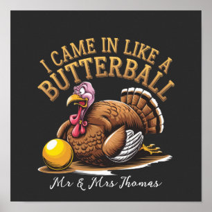 Ich kam herein wie ein Butterball! Lustiges Ernted Poster