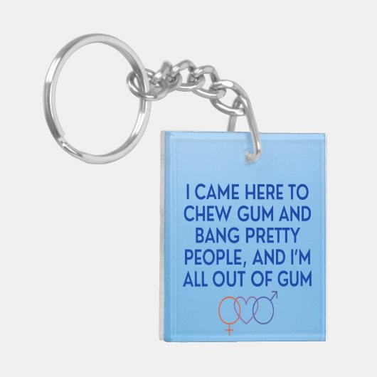 Ich kam hierher, um Kaugummi und Knall Hübsche Leu Schlüsselanhänger (Vorderseite links)