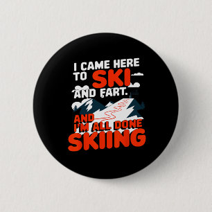 Ich kam hierher, um Ski zu fahren und Après-Ski zu Button