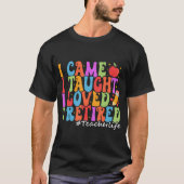 Ich kam, ich lehrte, ich liebe es, ich müde Funny  T-Shirt (Vorderseite)