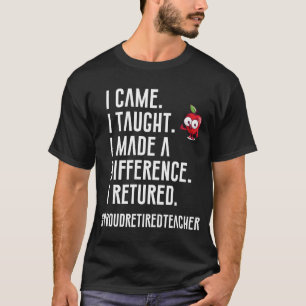 Ich kam, ich lehrte, ich machte einen Unterschied T-Shirt