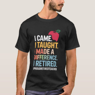 Ich kam, ich lehrte, ich machte einen Unterschied T-Shirt