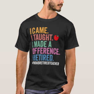 Ich kam, ich lehrte, ich machte einen Unterschied T-Shirt