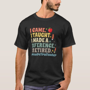 Ich kam, ich lehrte, ich machte einen Unterschied, T-Shirt