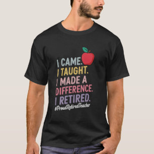 Ich kam, ich lehrte, ich machte einen Unterschied T-Shirt