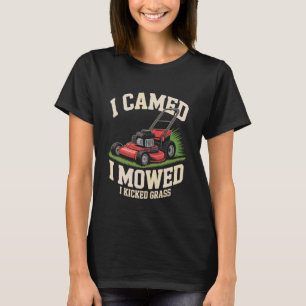 Ich kam, ich mähte, ich kickte Gras Lustig T-Shirt