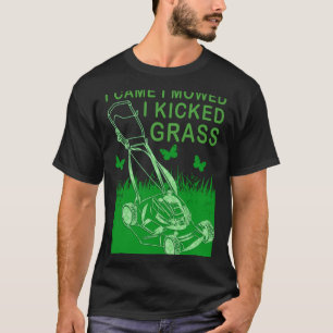 Ich kam ich mähte ich kickte Gras Rasenmähen liebt T-Shirt