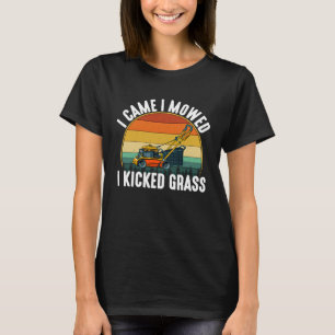 Ich kam, ich mähte, ich kickte Gras Rasenmäher Lus T-Shirt