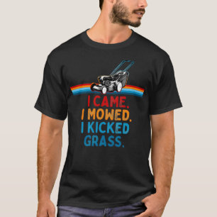 Ich kam, ich mähte, ich kickte Grass Funny Mower Z T-Shirt