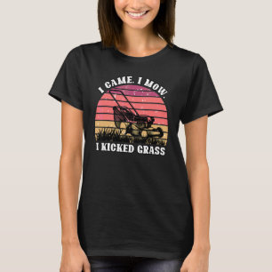 Ich kam, ich mähte, ich trat Gras Rasenmäher Garte T-Shirt