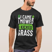 Ich kam, ich mochte, ich kickte Grassgarten Garten T-Shirt (Vorderseite)