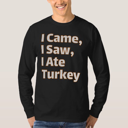Ich kam, ich sah, aß ich Türkei - Witziger Ernteda T-Shirt (Vorderseite)