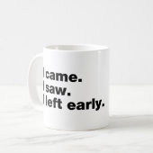 Ich kam. Ich sah. Ich ging früh Kaffeetasse (Vorderseite Links)