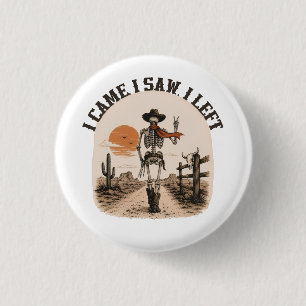 Ich kam. Ich sah. Ich ging. Skelett-Cowboy-Grafik Button