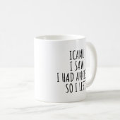 ICH KAM ICH SAH ICH HATTE ANGST ALSO GING ICH WEG KAFFEETASSE (VorderseiteRechts)
