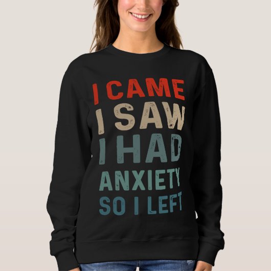 Ich kam ich sah ich hatte Angst Also ging ich weg Sweatshirt (Vorderseite)