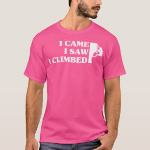 Ich kam ich sah, ich kletterte Climber Sport Klett T-Shirt