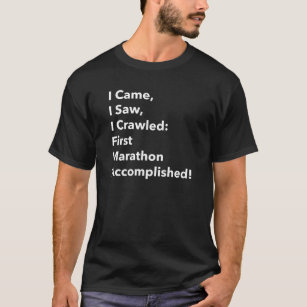 Ich kam, ich sah, ich krabbelte: Erster Marathon T-Shirt
