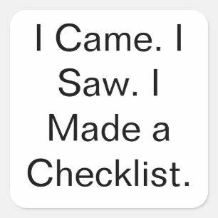 Ich kam. Ich sah. Ich machte eine Checkliste. Quadratischer Aufkleber