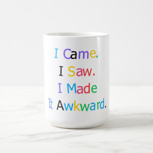 Ich kam, ich sah, ich machte es peinlich Lustiges, Kaffeetasse