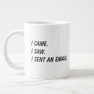 'Ich kam. Ich sah. Ich schickte eine E-Mail.' Lust Jumbo-Tasse
