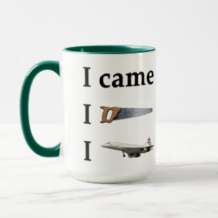 Ich kam, ich sah, ich… tasse