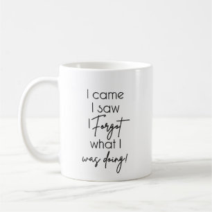 Ich kam, ich sah, ich vergaß was ich tat kaffeetasse