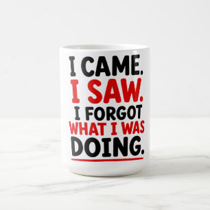 ICH KAM. ICH SAH. ICH VERGAß, WAS ICH TAT KAFFEETASSE