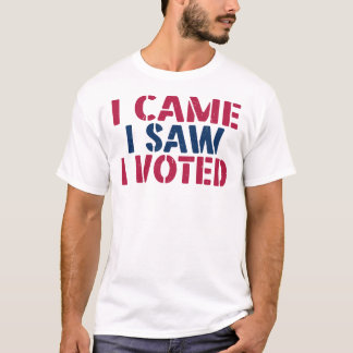 Ich kam, ich sah, ich wählte Kunst-Wahlgrafik T-Shirt