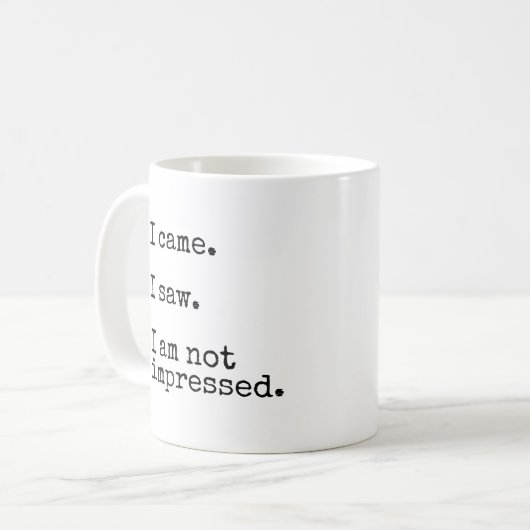 Ich kam. Ich sah. Ich werde nicht beeindruckt Kaffeetasse (Vorderseite Links)