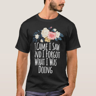 Ich kam, ich sah und ich vergaß, was ich tat, Lust T-Shirt