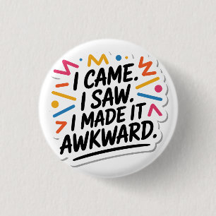 "Ich kam, ich sah, wie ich es gemacht habe" Witzig Button