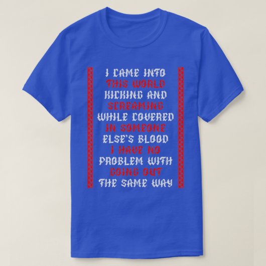 Ich kam in diese Welt T-Shirt (Design vorne)