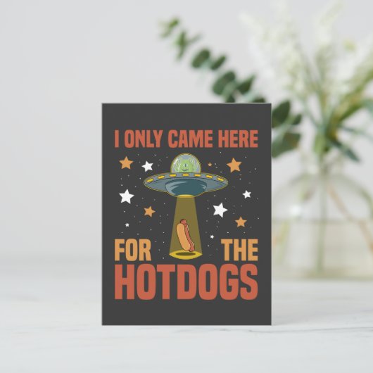 Ich kam nur wegen der lustigen Alien der Hotdogs h Postkarte (Stehend Vorderseite)