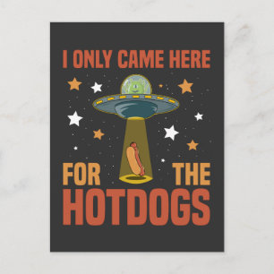 Ich kam nur wegen der lustigen Alien der Hotdogs h Postkarte