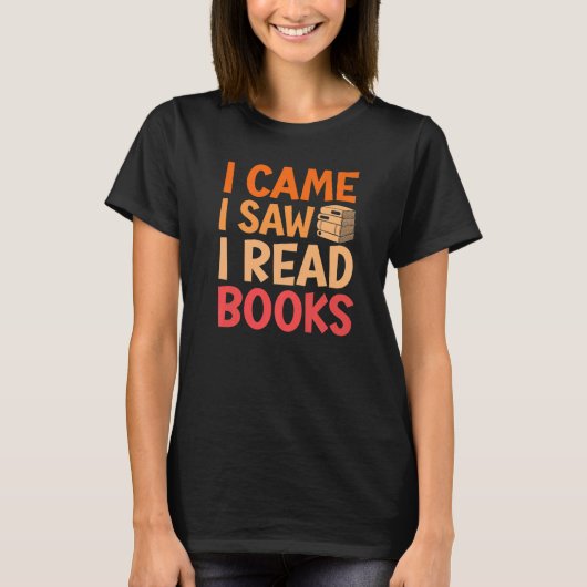 Ich kam, sah ich Bücher lesen Bookaholic Bookworm T-Shirt (Vorderseite)