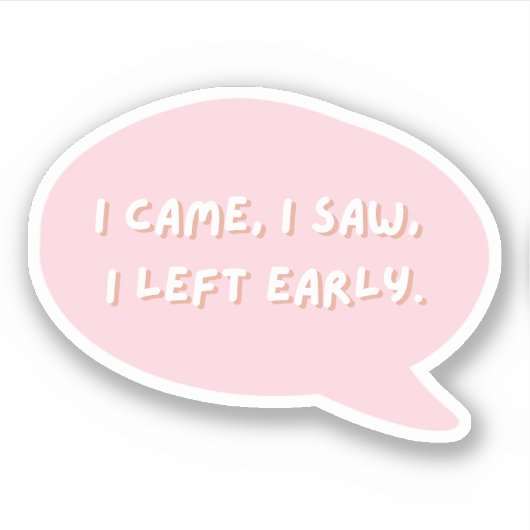 Ich kam, sah ich früh Links Aufkleber (Vorderseite)