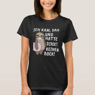 Ich Kam Sah und Hatte Direkt keine Bock Montag Slo T-Shirt