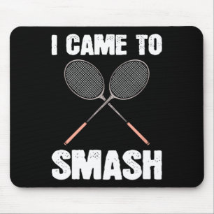 Ich kam, um Badminton Racquet Spaß zu zerschlagen Mousepad