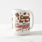 Ich kam wegen der Schokolade Kaffeetasse (VorderseiteRechts)