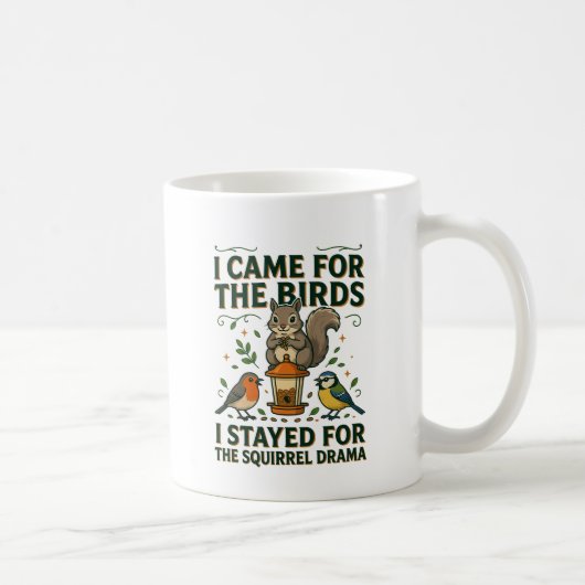 Ich kam wegen der Vögel Lustiger Eichhörnchen-Bech Kaffeetasse (Rechts)