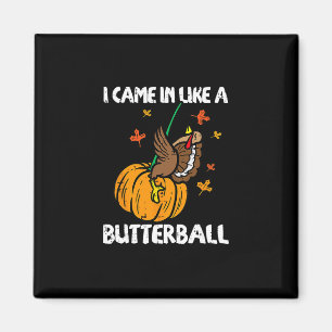 Ich kam wie ein lächerlicher Truthahn Thanksgiving Magnet