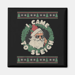 Ich kam zu Sleigh Funny Weihnachten hässlich Sweat Magnet