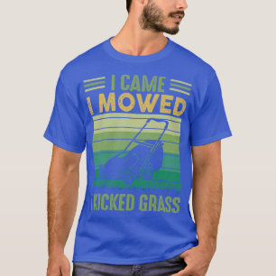 Ich kam zum Mähen, als ich Gras-Rasenmäher geknack T-Shirt